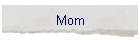 Mom